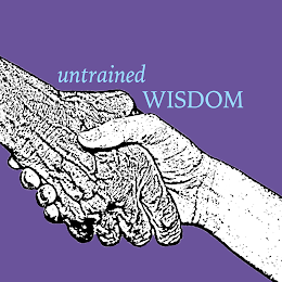 UNTRAINED WISDOM