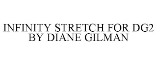 INFINITY STRETCH FOR DG2 BY DIANE GILMAN