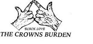 BLACK LOVE THE CROWNS BURDEN