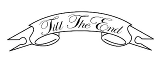 TILL THE END