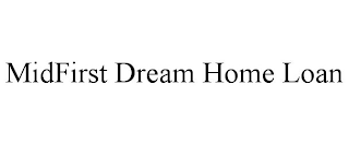 MIDFIRST DREAM HOME LOAN