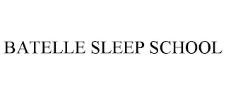 BATELLE SLEEP SCHOOL