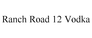 RANCH ROAD 12 VODKA