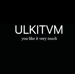 ULKITVM YOU LIKE IT VERY MUCH