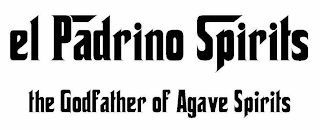 EL PADRINO SPIRITS THE GODFATHER OF AGAVE SPIRITS