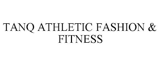 TANQ ATHLETIC FASHION & FITNESS