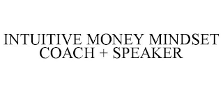 INTUITIVE MONEY MINDSET COACH + SPEAKER