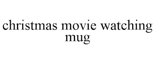 CHRISTMAS MOVIE WATCHING MUG