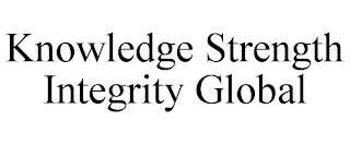 KNOWLEDGE STRENGTH INTEGRITY GLOBAL
