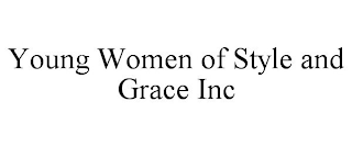 YOUNG WOMEN OF STYLE AND GRACE INC