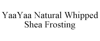 YAAYAA NATURAL WHIPPED SHEA FROSTING