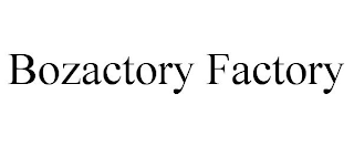 BOZACTORY FACTORY