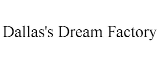 DALLAS'S DREAM FACTORY