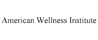 AMERICAN WELLNESS INSTITUTE