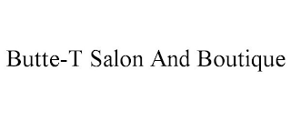 BUTTE-T SALON AND BOUTIQUE