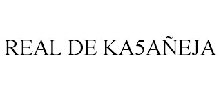 REAL DE KA5AÑEJA