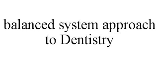 BALANCED SYSTEM APPROACH TO DENTISTRY