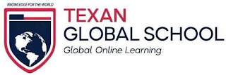 KNOWLEDGE FOR THE WORLD TEXAN GLOBAL SCHOOL GLOBAL ONLINE LEARNING