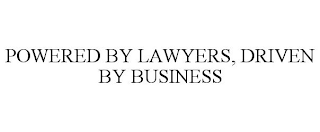 POWERED BY LAWYERS, DRIVEN BY BUSINESS