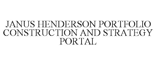 JANUS HENDERSON PORTFOLIO CONSTRUCTION AND STRATEGY PORTAL