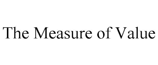 THE MEASURE OF VALUE