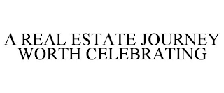 A REAL ESTATE JOURNEY WORTH CELEBRATING