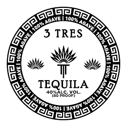 3 TRES TEQUILA 40% ALC. VOL. (80 PROOF) 100% AGAVE