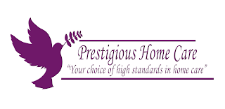 PRESTIGIOUS HOME CARE "YOUR CHOICE OF HIGH STANDARDS IN HOME CARE"