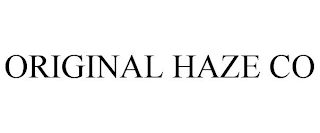 ORIGINAL HAZE CO