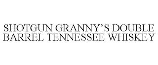 SHOTGUN GRANNY'S DOUBLE BARREL TENNESSEE WHISKEY