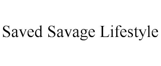 SAVED SAVAGE LIFESTYLE