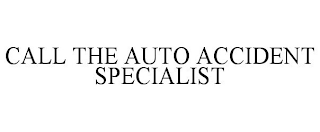 CALL THE AUTO ACCIDENT SPECIALIST