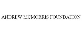 ANDREW MCMORRIS FOUNDATION