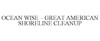 OCEAN WISE - GREAT AMERICAN SHORELINE CLEANUP