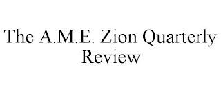 THE A.M.E. ZION QUARTERLY REVIEW