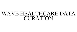 WAVE HEALTHCARE DATA CURATION