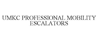 UMKC PROFESSIONAL MOBILITY ESCALATORS