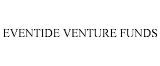 EVENTIDE VENTURE FUNDS