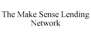 THE MAKE SENSE LENDING NETWORK