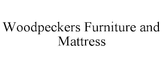 WOODPECKERS FURNITURE AND MATTRESS