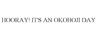 HOORAY! IT'S AN OKOBOJI DAY