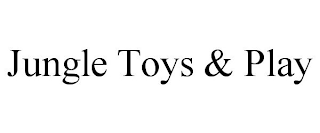 JUNGLE TOYS & PLAY