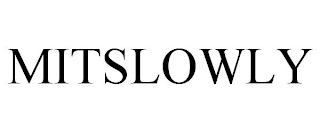 MITSLOWLY