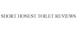 SHORT HONEST TOILET REVIEWS