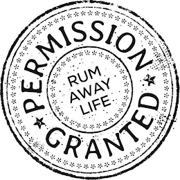 PERMISSION GRANTED RUM AWAY LIFE