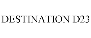 DESTINATION D23