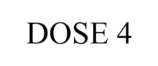 DOSE 4