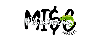 MI$CELLANEOUS MI$C APPAREL