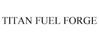 TITAN FUEL FORGE