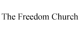 THE FREEDOM CHURCH